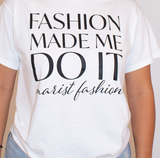 Fashion Made Me Do It T-Shirt